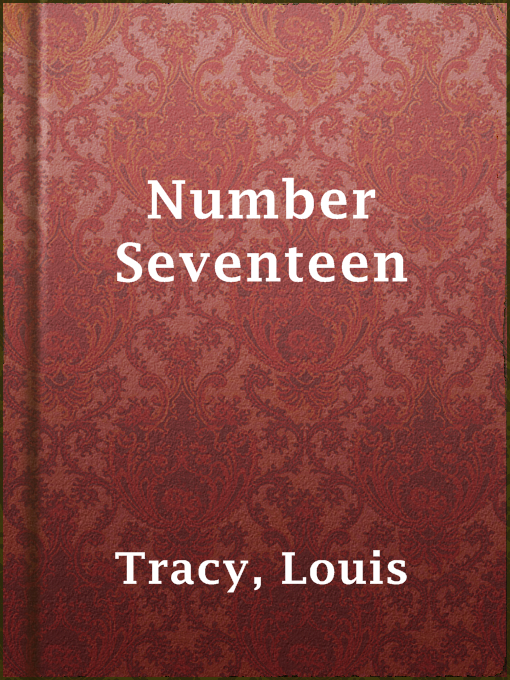 Title details for Number Seventeen by Louis Tracy - Available
